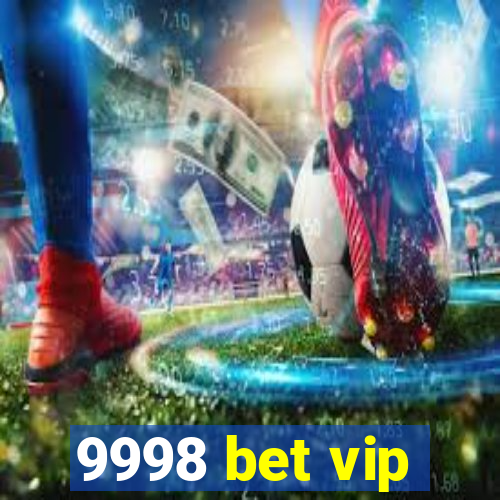 9998 bet vip